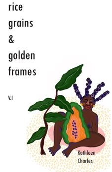 Paperback Rice Grains & Golden Frames V.I: Pain & Ecstacy Book