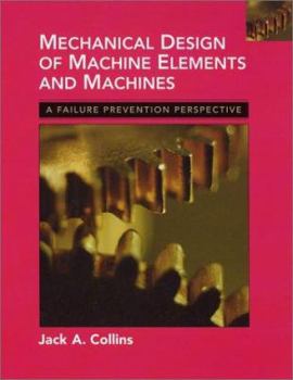 Hardcover Mechanical Design of Machine Elements and Machines: A Failure Prevention Perspective Book