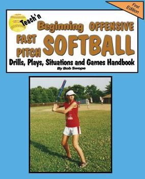 Paperback Teach'n Beginning Offensive Fast Pitch Softball Drills, Plays, Situations and Games Free Flow Handbook Book