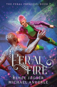 Feral Fire (The Feral Princess) - Book #7 of the Feral Princess