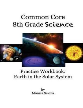 Paperback The Common Core Science Practice Workbook: Earth in the Solar System Book