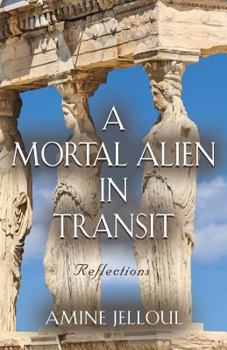 Paperback A Mortal Alien In Transit: Reflections Book