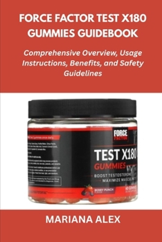 Paperback Force Factor Test X180 Gummies Guidebook: Comprehensive Overview, Usage Instructions, Benefits, and Safety Guidelines Book
