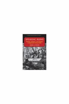 Hardcover Speaking Ruins: Piranesi, Architects and Antiquity in Eighteenth-Century Rome Book