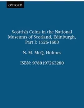 Scottish Coins in the National Museums of Scotland, Edinburgh, Part I: 1526-1603: Pt. 1 (Sylloge of Coins of the British Isles)
