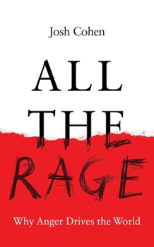 Hardcover All the Rage: Why Anger Drives the World Book