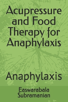 Acupressure and Food Therapy for Anaphylaxis: Anaphylaxis (Medical Books for Common People - Part 1)
