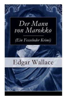 Paperback Der Mann von Marokko (Ein Fesselnder Krimi): Ein spannender Krimi-Klassiker Book
