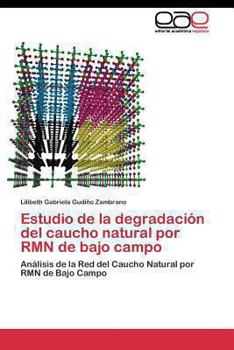 Paperback Estudio de la degradación del caucho natural por RMN de bajo campo [Spanish] Book