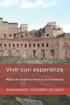 Paperback Vivir con esperanza: Manual de resistencia frente al vacío existencial [Spanish] Book