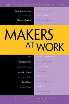 Paperback Makers at Work: Folks Reinventing the World One Object or Idea at a Time Book