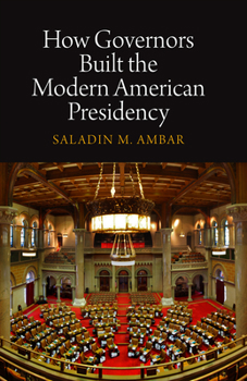 Hardcover How Governors Built the Modern American Presidency Book