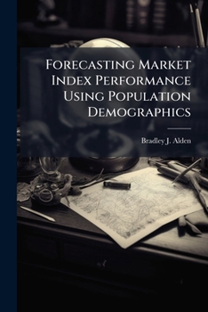 Paperback Forecasting Market Index Performance Using Population Demographics Book