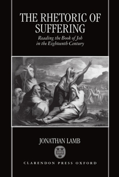 Hardcover The Rhetoric of Suffering: Reading the Book of Job in the Eighteenth Century Book