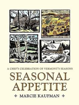 Seasonal Appetite: A Chef's Celebration of Vermont's Seasons