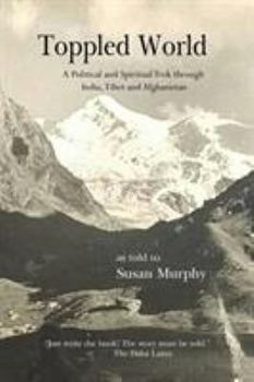 Paperback Toppled World: A Political and Spiritual Trek through India, Tibet and Afghanistan Book