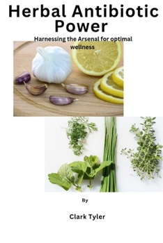 Paperback Herbal Antibiotic power: Harnessing the Arsenal for optimal wellness Book