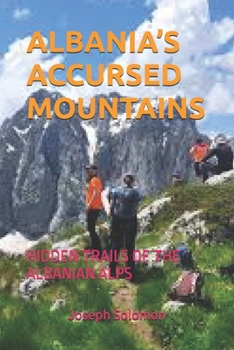 Paperback Albania's Accursed Mountains: Hidden Trails of the Albanian Alps Book
