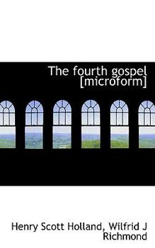 Paperback The Fourth Gospel [Microform] Book