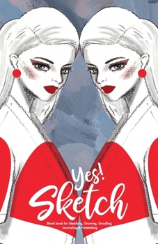YES SKETCH: A Book for Sketching, Drawing, Doodling, Journaling and Notetaking (100 Blank pages, 5.5" by 8.5" size format) (Sketchbook)
