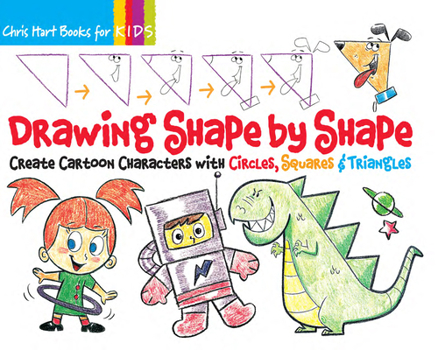 Spiral-bound Drawing Shape by Shape: Create Cartoon Characters with Circles, Squares & Triangles Book