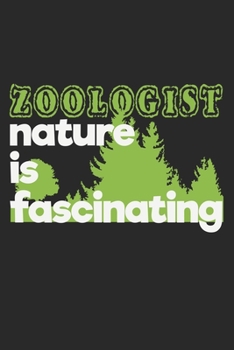 Zoologist - Nature Is Fascinating: Notebook A5 Size, 6x9 inches, 120 lined Pages, Zoologist Zookeeper Zoo Keeper Nature