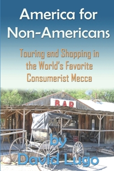 Paperback America for Non-Americans: Touring and Shopping in the World's Favorite Consumerist Mecca Book