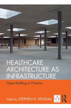 Paperback Healthcare Architecture as Infrastructure: Open Building in Practice Book