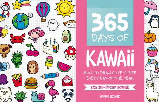 Paperback 365 Days of Kawaii: How to Draw Cute Stuff Every Day of the Year Book