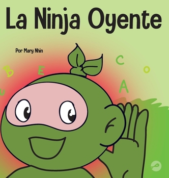 Hardcover La Ninja Oyente: Un libro para niños sobre el desarrollo de la humildad [Spanish] Book