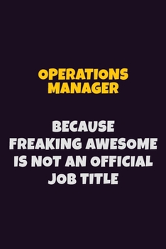 Paperback Operations Manager, Because Freaking Awesome Is Not An Official Job Title: 6X9 Career Pride Notebook Unlined 120 pages Writing Journal Book
