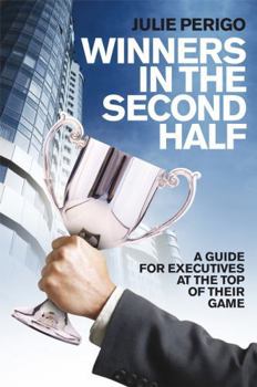 Hardcover Winners in the Second Half: A Guide for Executives at the Top of Their Game Book