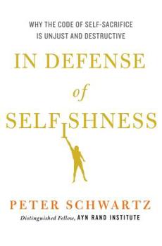 Hardcover In Defense of Selfishness: Why the Code of Self-Sacrifice Is Unjust and Destructive Book