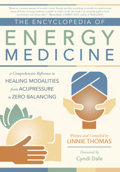 Paperback The Encyclopedia of Energy Medicine: A Comprehensive Reference to Healing Modalities from Acupressure to Zero Balancing Book