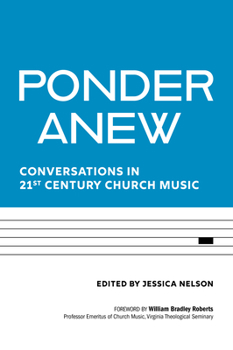 Paperback Ponder Anew: Conversations in 21st Century Church Music Book