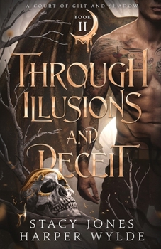 Through Illusions and Deceit - Book #2 of the A Court of Gilt and Shadow