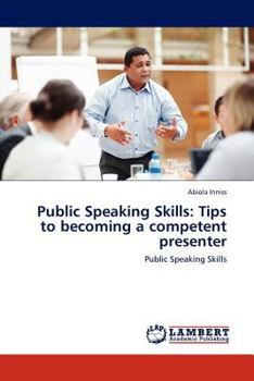 Paperback Public Speaking Skills: Tips to becoming a competent presenter Book