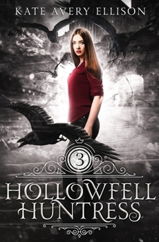 Hollowfell Huntress - Book #3 of the Spellwood Academy