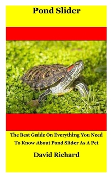 Paperback Pond Slider: The Best Guide On Everything You Need To Know About Pond Slider As A Pet Book