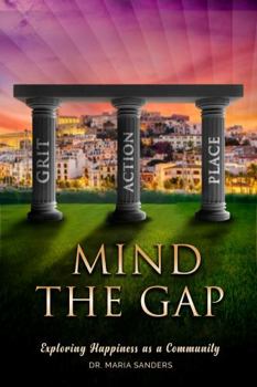 Hardcover MIND THE GAP: Exploring Happiness as a Community Book