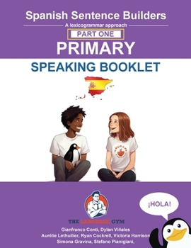 Spanish Sentence Builders - Primary- Part I - SPEAKING BOOKLET (The Language Gym - Sentence Builder)