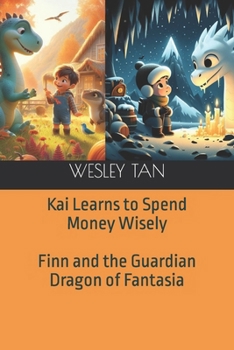 Paperback Kai Learns to Spend Money Wisely & Finn and the Guardian Dragon of Fantasia Book