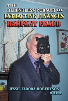 Paperback The Relentless Pursuit of Extracting Finances: Rampant Fraud Book