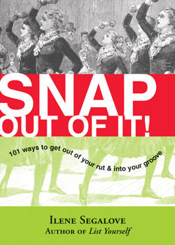 Paperback Snap Out of It: 101 Ways to Get Out of Your Rut & Into Your Groove Book