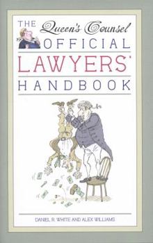 Hardcover The Queen's Counsel: Alternative Lawyer's Handbook. Daniel R. White and Alex Williams Book