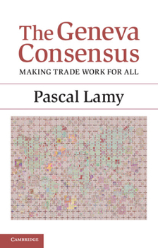 Paperback The Geneva Consensus: Making Trade Work for All Book
