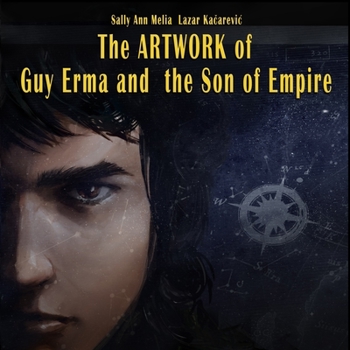 The Artwork of Guy Erma and the Son of Empire: An Epic SciFi Adventure brought to life by brilliant SF&F Artists