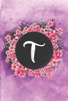 Cherry blossom flowers letter T journal: Personalized Monogram Initial T with pretty colorful watercolor pink floral sakura for women & girls || birthday gift idea