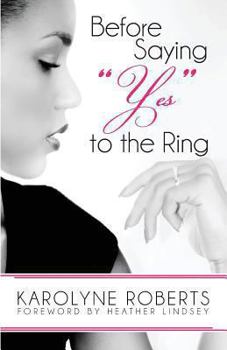 Paperback Before Saying "Yes" to The Ring: Things to Consider Before Engagement. Inspired by my Story, Scripture, Letters, Poems, and Poetry Book