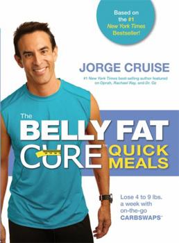 Paperback The Belly Fat Cure Quick Meals: Lose 4 to 9 Lbs. a Week with On-The-Go Carb Swaps Book
